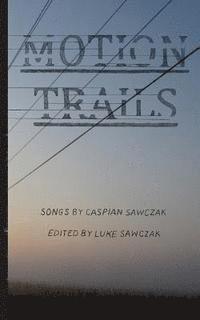 bokomslag Motion Trails: Songs by Caspian Sawczak