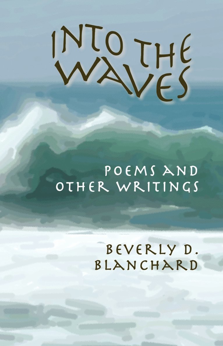 Into the Waves. Poems and Other Writings 1