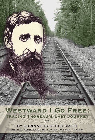 Corinne Hosfeld Smith, Laura Dassow Walls - Westward I Go Free, Häftad
