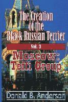 The Creation of the Black Russian Terrier: Moscow: Teffi Group 1