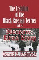 bokomslag The Creation of the Black Russian Terrier: Moscow: Birma Group