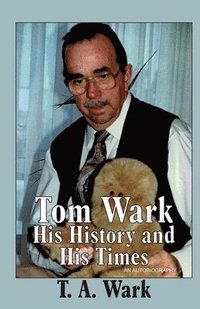 bokomslag Tom Wark: His History and His Times