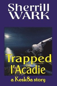 bokomslag Trapped in l'Acadie