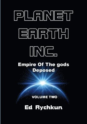 Ed Rychkun - Planet Earth Inc: Empire Of The gods Deposed, Häftad
