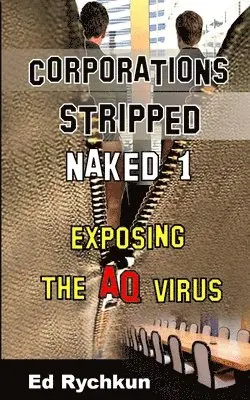 Ed Rychkun - Corporations Stripped Naked 1: Exposing The AQ Virus, Häftad