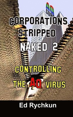 Ed Rychkun - Corporations Stripped Naked 2: Controlling The AQ Virus, Häftad