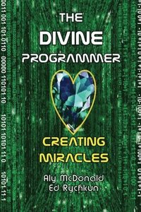 bokomslag The Divine Programmer: Creating Miracles