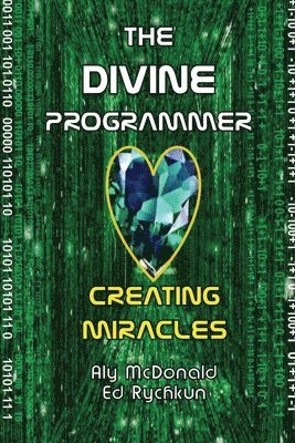 Aly McDonald, Ed Rychkun - The Divine Programmer: Creating Miracles, Häftad