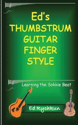 Ed's Thumb Strum Guitar Finger Style: Learning The Sokkie Beat 1