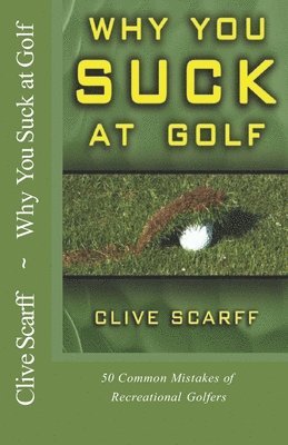 Clive Scarff - Why You Suck at Golf, Häftad