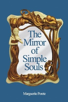 Marguerite Porete, C Kirchberger, C. Kirchberger - Mirror of Simple Souls, Häftad