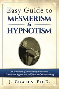 bokomslag Easy Guide to Mesmerism and Hypnotism
