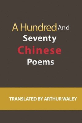 Arthur Waley - Hundred and Seventy Chinese Poems, Häftad