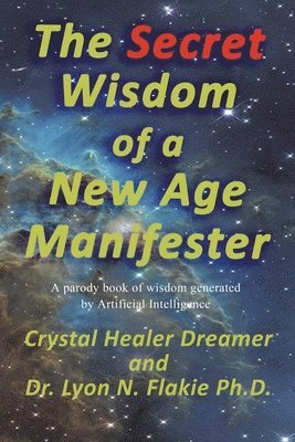 The Secret Wisdom of a New Age Manifester 1