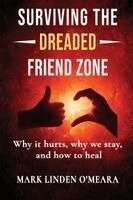 Mark Linden O'Meara - Surviving the Dreaded Friend Zone, Häftad