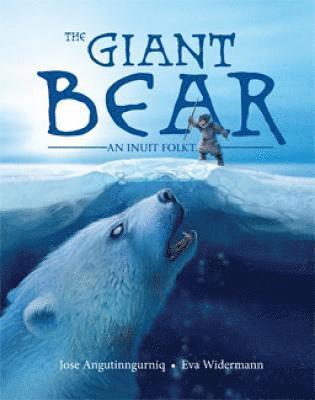 The Giant Bear (Inuinnaqtun): An Inuit Folktale 1