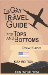 bokomslag The Gay Travel Guide For Tops And Bottoms: USA Edition