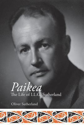 Paikea: the Life of I.L.G. Sutherland 1