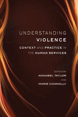 Understanding Violence: Context and Practice in the Human Services 1
