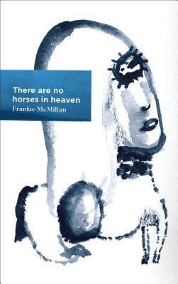 Mcmillan Frankie, Frankie McMillan - There are No Horses in Heaven, Häftad