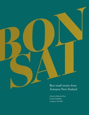 Bonsai: Best Small Stories from Aotearoa New Zealand