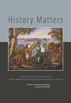 bokomslag History Matters: Teaching and Learning History in New Zealand Secondary Schools in the 21st Century