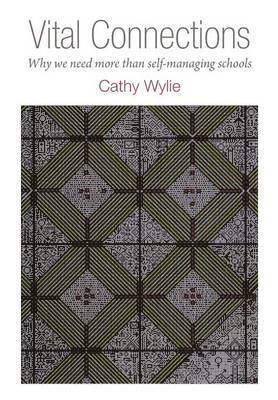 Cathy Wylie - Vital Connections: Why We Need More Than Self-Managing Schools, Häftad