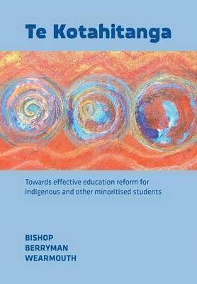 bokomslag Te Kotahitanga: Towards Effective Education Reform for Indigenous and Other Minoritised Students