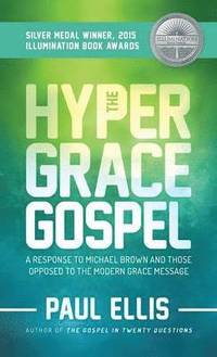 bokomslag The Hyper-Grace Gospel