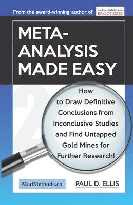 bokomslag Meta-Analysis Made Easy: How to Draw Definitive Conclusions from Inconclusive Studies and Find Untapped Opportunities for Further Research!