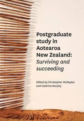 Christopher McMaster, Caterina Murphy - Postgraduate Study in Aotearoa New Zealand: Surviving and succeeding, Häftad