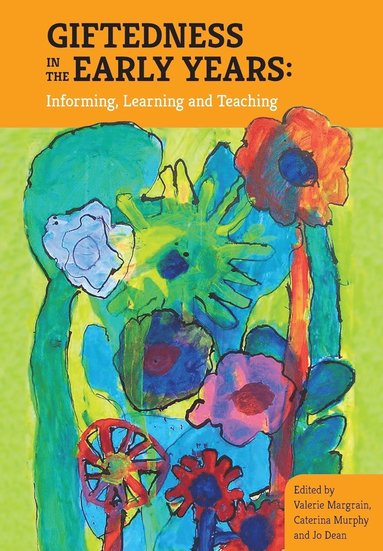 Valerie Margrain, Caterina Murphy - Giftedness in the early years; Informing, learning and teaching, Häftad