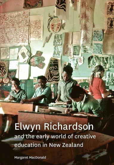 bokomslag Elwyn Richardson and the early world of creative education in New Zealand