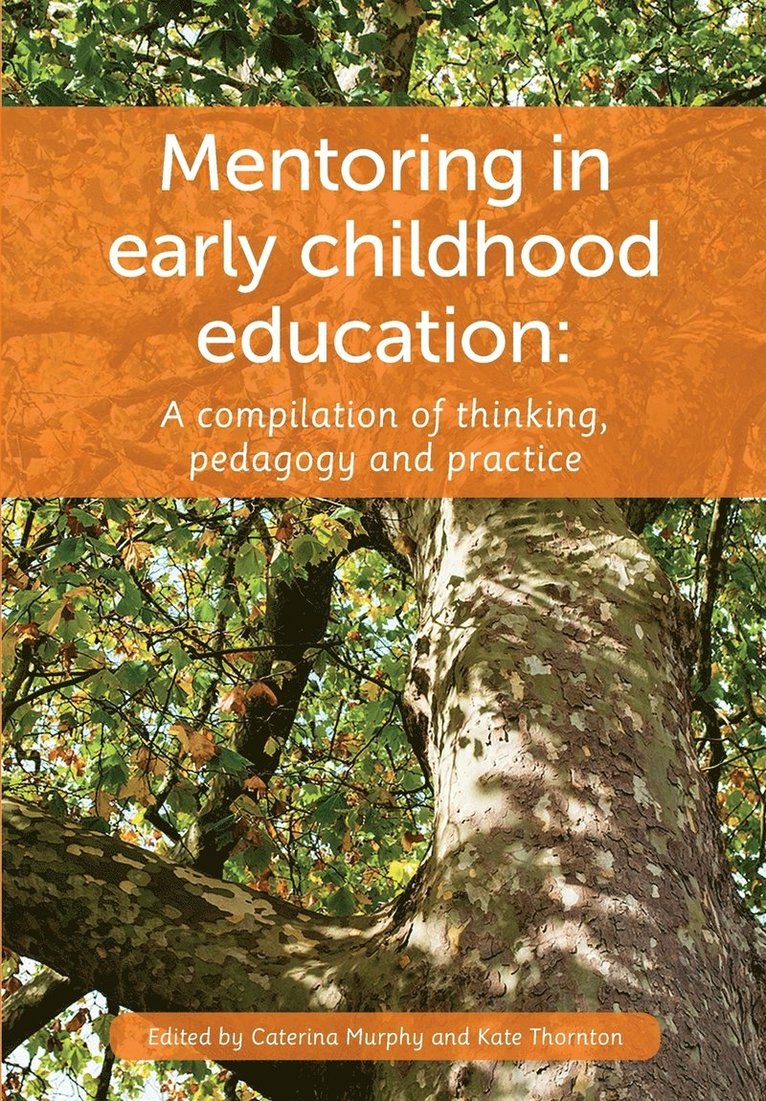 Caterina Murphy, Kate Thornton - Mentoring in Early Childhood: A complilation of thinking, pedagogy and practice, Häftad
