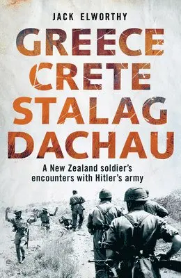 Jack Elworthy - Greece Crete Stalag Dachau - A New Zealand Soldier's Encounters With Hitler's Army, Häftad. Tillgänglighet: Tillfälligt slut