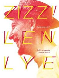 bokomslag Zizz: The Life & art of Len Lye, in his own words