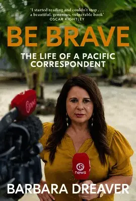 Barbara Dreaver - Be Brave: The Life of a Pacific Correspondent, Häftad. Tillgänglighet: Lägg i varukorg