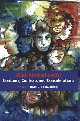 bokomslag Black Motherhood(s) Contours, Contexts and Considerations
