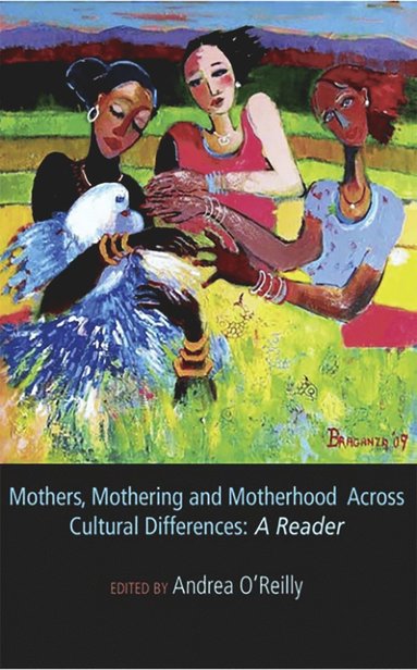 Andrea O'Reilly - Mothers, Mothering and Motherhood Across Cultural Differences, Häftad