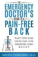 bokomslag The Emergency Doctor's Guide to a Pain-Free Back: Fast Tips and Exercises for Healing and Relief