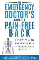 The Emergency Doctor's Guide to a Pain-Free Back: Fast Tips and Exercises for Healing and Relief 1