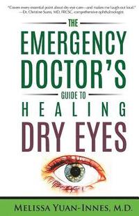 bokomslag The Emergency Doctor's Guide to Healing Dry Eyes