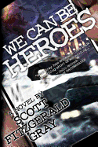 Scott Fitzgerald Gray - We Can Be Heroes, Häftad