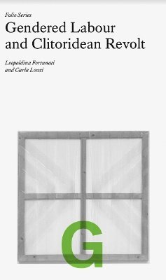 Leopoldina Fortunati, Carla Lonzi - Folio G: Gendered Labour and Clitoridean Revolt, Häftad