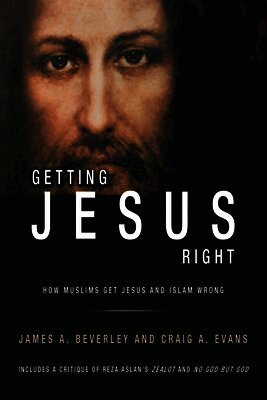 James Beverley, Craig A Evans, Marina Hofman-Willard - Getting Jesus Right: How Muslims Get Jesus and Islam Wrong, Häftad