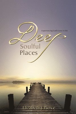 Deep, Soulful Places 1