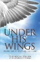 Theodore Mistra - Under His Wings, Häftad. Tillgänglighet: Lägg i varukorg