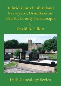 bokomslag Tubrid Church of Ireland Graveyard, Drumkeeran Parish, County Fermanagh