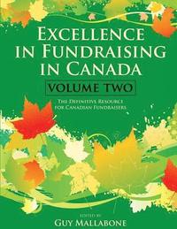bokomslag Excellence In Fundraising In Canada Volume 2: The Definitive Resource for Canadian Fundraisers
