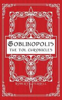 bokomslag Goblinopolis, The Tol Chronicles, Book 1